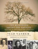 The Righteous Among the Nations : Rescuers of Jews During the Holocaust [Click for larger image]
