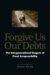 Forgive Us Our Debts : The Intergenerational Dangers of Fiscal Irresponsibility cover