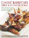 Classic Barbecues, Grills and Outdoor Eating : 100 Very Best Grill and Griddle Recipes, from Tempting Appetizers to Fabulous Ideas for Fish, Shellfish and Meat, all Shown step by step in 350 Sizzli cover
