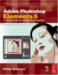  Adobe Photoshop Elements 6: A Visual Introduction to Digital Photography