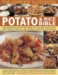 The Complete Illustrated Potato and Rice Bible : Over 300 Delicious, Easy-to-make Recipes for Two All-time Staple Foods, from Soups to Bakes cover