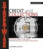 Streetwise Credit And Collections : Maximize Your Collections Process to Improve Your Profitability [Click for larger image]