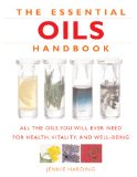Essential Oils Handbook : All the Oils You Will Ever Need for Health, Vitality and Well-being [Click for larger image]