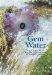 Gem Water : How to Prepare and Use over 130 Crystal Waters for Therapeutic Treatments cover