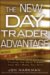 The New Day Trader Advantage : Sane, Smart, and Stable--Finding the Daily Trades That Will Make You Rich cover