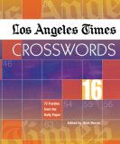 Los Angeles Times Crosswords 16 : 72 Puzzles from the Daily Paper [Click for larger image]