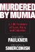 Murdered by Mumia : A Life Sentence of Loss, Pain, and Injustice cover