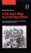 A Fair Day's Wage for a Fair Day's Work?: Sweated Labour and the Origins of Minimum Wage Legislation in Britain