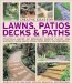 Creative Ideas for Lawns, Patios, Decks & Paths : Practical Advice on Designing Garden Floors and Surfaces, Using Grass, Groundcover, Stone, Wood, Brick, Tile and Gravel cover