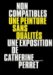Non Compatibles : Une Peinture Sans Qualites  Une Exposition De Catherine Perret cover