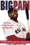 Big Papi : My Story of Big Dreams and Big Hits [Click for larger image]