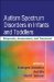 Autism Spectrum Disorders in Infants and Toddlers : Diagnosis, Assessment, and Treatment cover