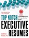 Top Notch Executive Resumes : Creating Flawless Resumes for Managers, Executives, and Ceos cover