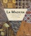 La Madera/ Wood : El Mundo Del Trabajo De La Madera Y La Talla En Madera/ the World of Woodwork and Carving cover