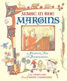 Magic in the Margins : A Medieval Tale of Bookmaking [Click for larger image]