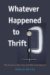 Whatever Happened to Thrift? : Why Americans Don't Save and What to Do About It cover