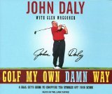 Golf My Own Damn Way : A Real Guy's Guide to Chopping Ten Strokes Off Your Score [Click for larger image]