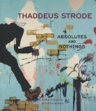 Thaddeus Strode : Absolutes and Nothings [Click for larger image]