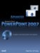 Advanced Microsoft Office PowerPoint 2007 : Insights and Advice from the Experts cover