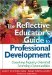 The Reflective Educator's Guide to Professional Development : Coaching Inquiry-Oriented Learning Communities cover