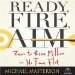 Ready, Fire, Aim : Zero to $100 Million in No Time Flat cover