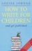 How to Write for Children and Get Published cover