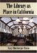 The Library As Place in California cover
