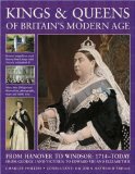 Kings and Queens of Britain's Modern Age : From Hanover to Windsor 1714-today [Click for larger image]