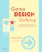  Game Design Workshop: A Playcentric Approach to Creating Innovative Games