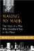 Making My Mark : The Story of a Man Who Wouldn't Stay in His Place cover
