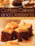 Coffee Cakes and Desserts : 70 Delectable Mousses, Ice Creams, Gateaux, Puddings, Pies, Pastries and Cookies [Click for larger image]
