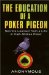 The Education of a Poker Pigeon : Secrets Learned from a Life in High-Stakes Poker cover