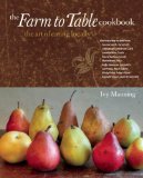 The Farm to Table Cookbook : The Art of Eating Locally [Click for larger image]
