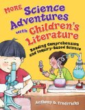 MORE Science Adventures with Children's Literature : Reading Comprehension and Inquiry-based Science [Click for larger image]