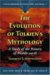The Evolution Of Tolkien's Mythology : A Study of the History of Middle-earth cover