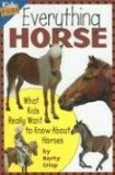 Everything Horse : What Kids Really Want to Know About Horses [Click for larger image]