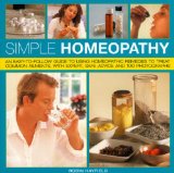 Simple Homeopathy : An Easy-to-follow Guide to Using Homeopathic Remedies to Heal Common Ailments, With Expert Safe Advice and 100 Colour Photographs [Click for larger image]