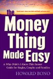 The Money Thing Made Easy : A Why-Didn't-I-Know-This-Sooner Guide for Singles, Couples and Families [Click for larger image]