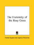 The Fraternity of the Rosy Cross [Click for larger image]