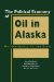 The Political Economy of Oil In Alaska : Multinatinals Vs. the State cover