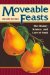 Moveable Feasts : The History, Science, and Lore of Food cover