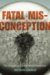 Fatal Misconception : The Struggle to Control World Population cover
