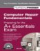 Computer Repair Fundamentals: Preparing for the A+ Essentials Exam