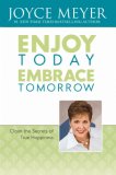 The Secret to True Happiness : Enjoy Today, Embrace Tomorrow [Click for larger image]
