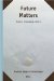Future Matters : Action, Knowledge, Ethics cover