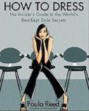 How To Dress : The Insider's Guide To The World's Best-kept Style Secrets [Click for larger image]