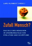 Zufall Mensch : Das Bild Des Menschen Im Spannungsfeld Von Evolution Und Schopfung [Click for larger image]