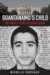 Guantanamo's Child : The Untold Story of Omar Khadr cover