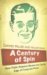 A Century of Spin : How Public Relations Became the Cutting Edge of Corporate Power cover