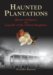 Haunted Plantations : Ghosts of Slavery and Legends of the Cotton Kingdoms cover